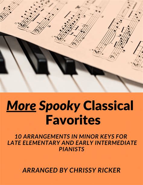 More Spooky Classical Favorites - 10 Arrangements In Minor Keys For Late Elementary Pianists